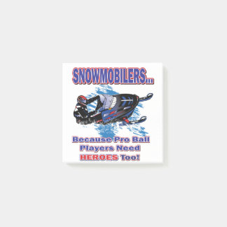 Snowmobilerss-Because-Pro-Ball-Players-Need-Heroes Post-it Notes