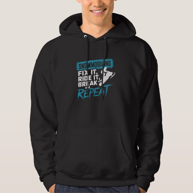 Snowmobiling Fix Ride Break Repeat Funny Sledding  Hoodie (Front)
