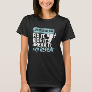Snowmobiling Fix Ride Break Repeat Funny Sledding T-Shirt