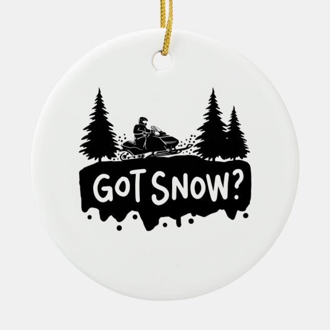 Snowmobiling - Got Snow Ceramic Ornament (Front)
