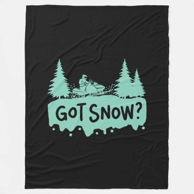 Snowmobiling - Got Snow Funny Snowmobiling Fleece Blanket (Front)