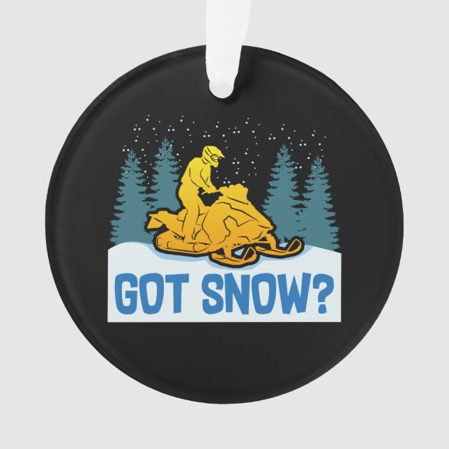 Snowmobiling - Got Snow Funny Snowmobiling Ornament (Front)