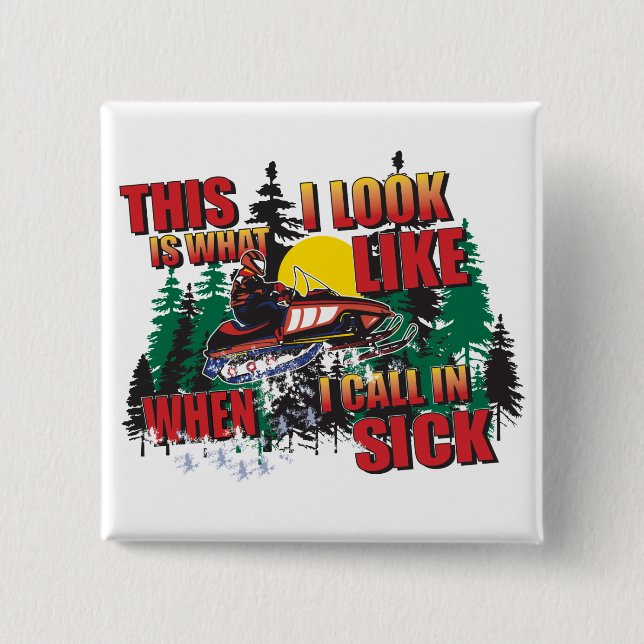 Snowmobiling Humor /Calling in Sick 15 Cm Square Badge (Front)