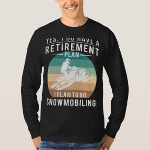 Snowmobiling into Retirement! Yes, I Do Have a Ret T-Shirt