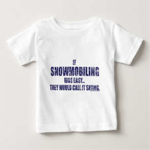 Snowmobiling-is-EASY[1] Baby T-Shirt