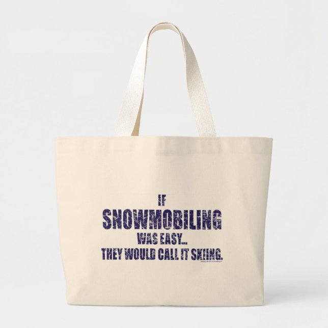 Snowmobiling-is-EASY[1] Large Tote Bag (Front)