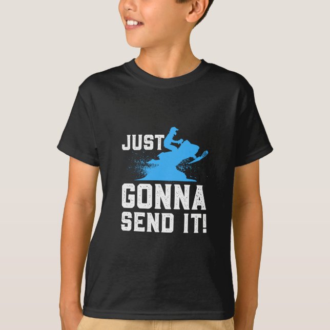 Snowmobiling - Just Gonna Send It T-Shirt (Front)