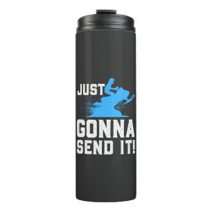 Snowmobiling - Just Gonna Send It Thermal Tumbler