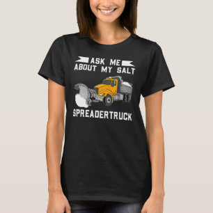 Snowplow Salt Truck Driver Snowplowing Cool Dump F T-Shirt