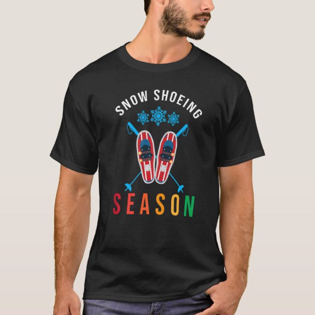 Snowshoe Season Snow Hiking Snow Trekking Snowshoe T-Shirt (Front)