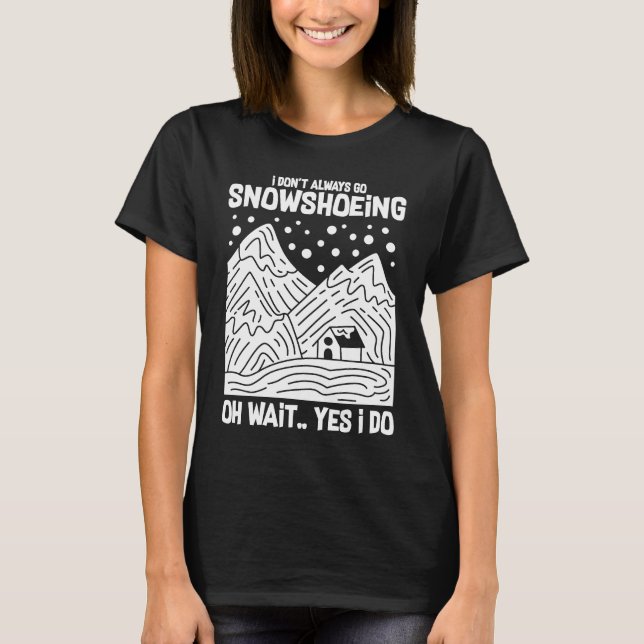 Snowshoeing Boots Snowshoes Hiking Shoes Trails 15 T-Shirt (Front)