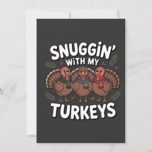 Snuggin With my Turkeys Thanksgiving Invitation
