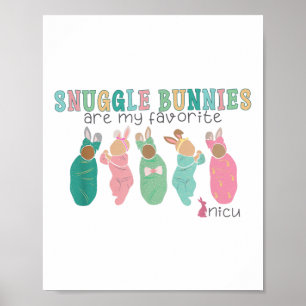 Snuggle Bunnies Are My Favourite Nicu Nurse Easter Poster