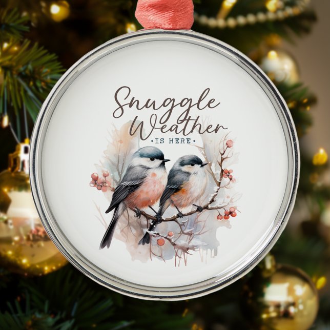 Snuggle Weather Is Here, Birds on Branch Christmas Metal Ornament (Creator Uploaded)