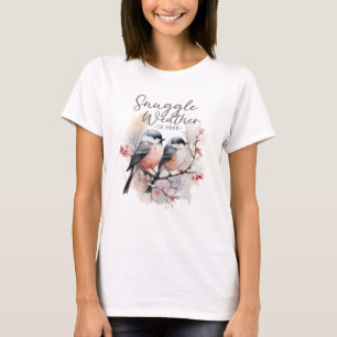 Snuggle Weather Is Here Winter Bird T-Shirt