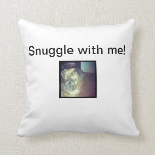 Snuggle with me! cushion