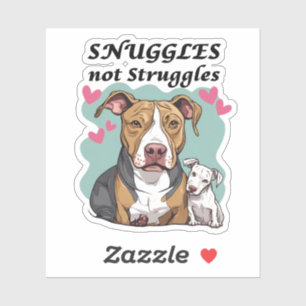 Snuggles Not Struggles