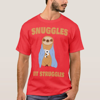 Snuggles not Struggles T-Shirt