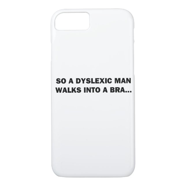 So a Dyslexic Man Walks into a Bra Case-Mate iPhone Case (Back)