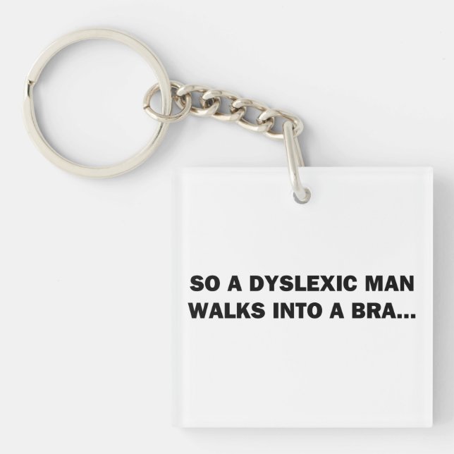 So a Dyslexic Man Walks into a Bra Key Ring (Front)