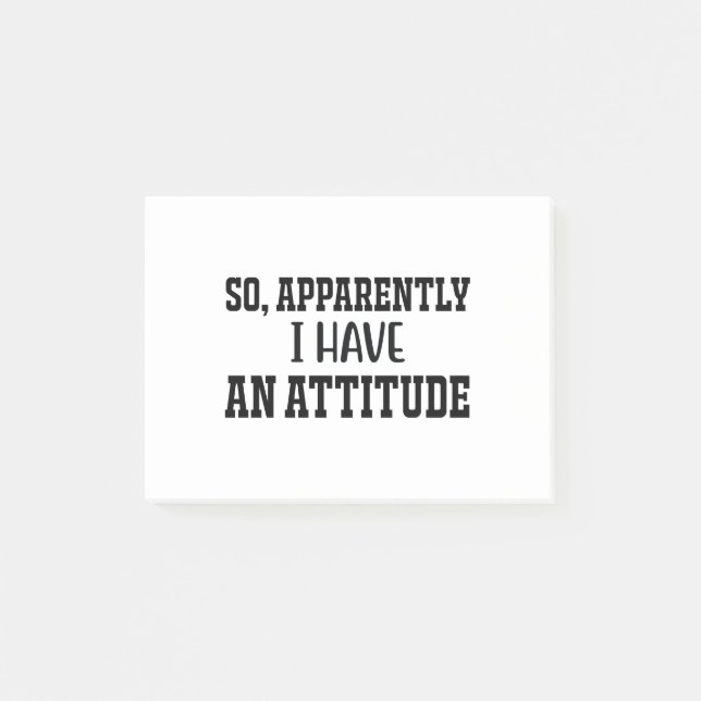 So, Apparently I Have An Attitude Post-it Notes (Front)