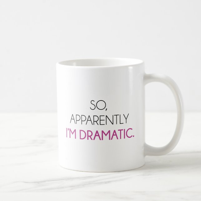 So Apparently I'm Dramatic Coffee Mug (Right)