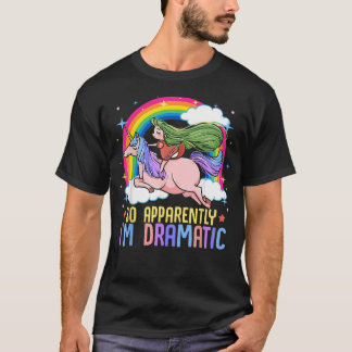 So Apparently I'M Dramatic Funny Drama T-Shirt