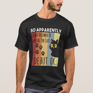 So Apparently I'm Not Allowed To Adopt All The Cat T-Shirt