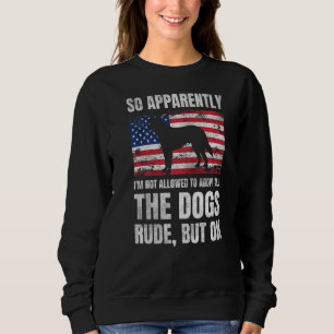 So Apparently I'm Not Allowed To Adopt All The Dog Sweatshirt