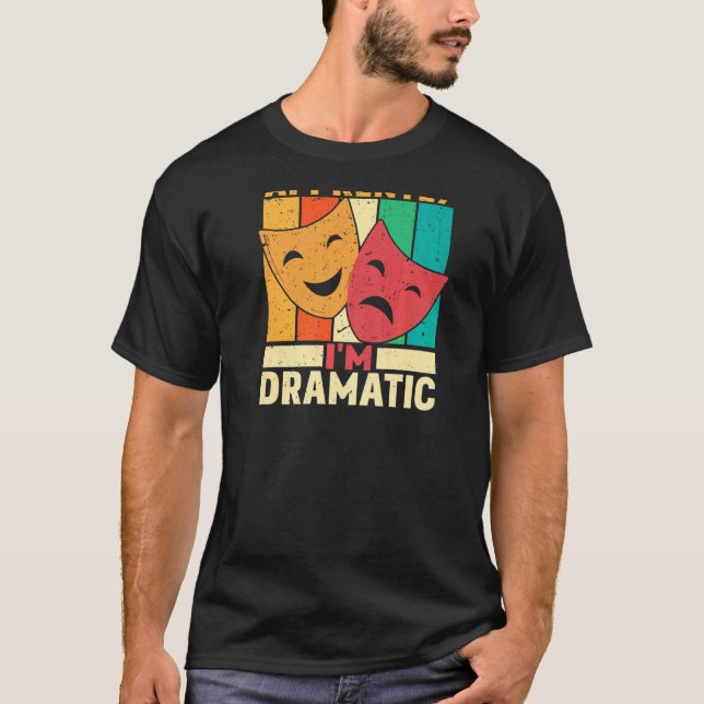 So Apprently I'm Dramatic Backprint Theater T-Shirt (Front)