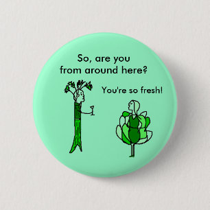 So, are you from around here? - button
