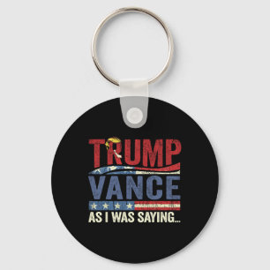 So As I Was Saying Donald Trump  Key Ring