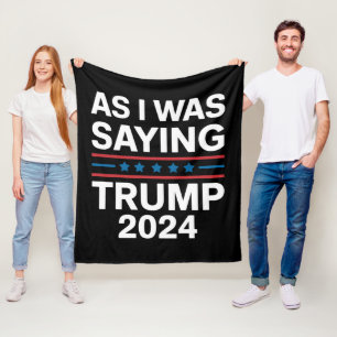 So As I Was Saying Trump 2024 Donald trump  Fleece Blanket