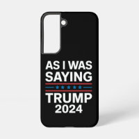 So As I Was Saying Trump 2024 Donald trump