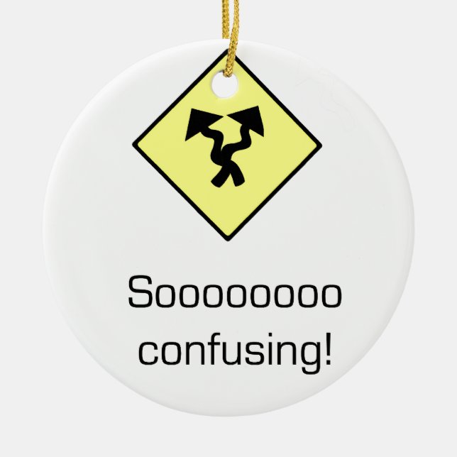 So Confusing Ceramic Ornament (Front)