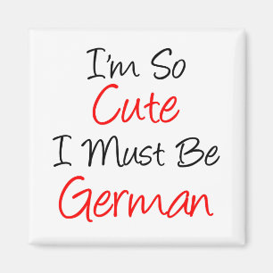 So Cute I Must Be German Magnet