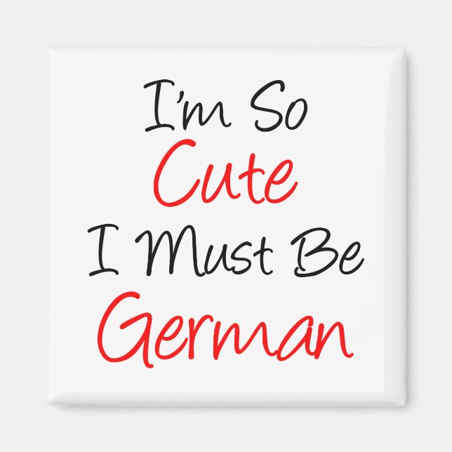 So Cute I Must Be German Magnet (Front)
