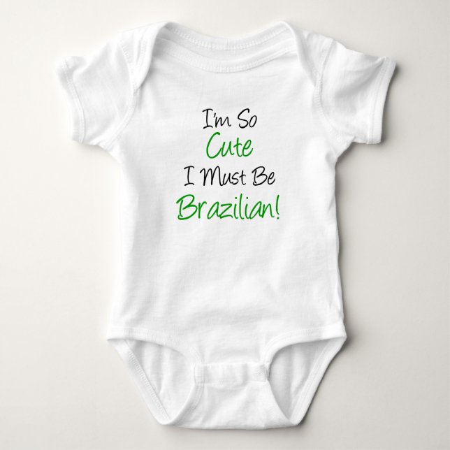 So Cute Must Be Brazilian Baby Bodysuit (Front)