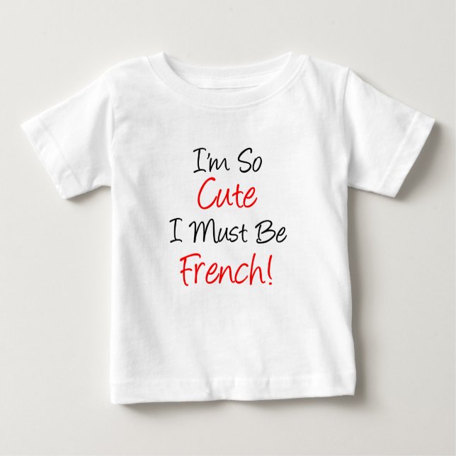 So Cute Must Be French Baby T-Shirt (Front)