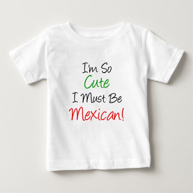 So Cute Must Be Mexican Baby T-Shirt (Front)