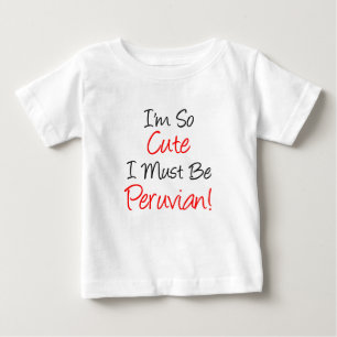 So Cute Must Be Peruvian Baby T-Shirt