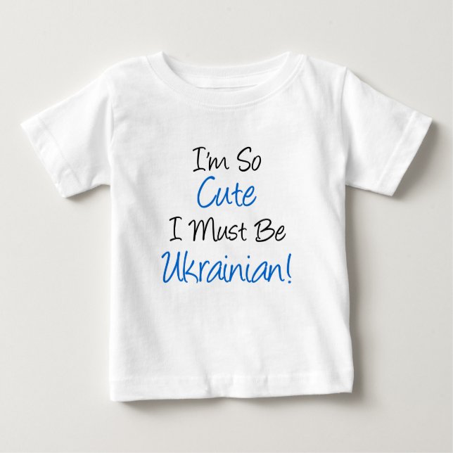 So Cute Must Be Ukrainian Baby T-Shirt (Front)