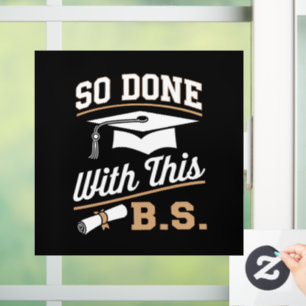So Done With This BS Bachelors Graduate Graduation