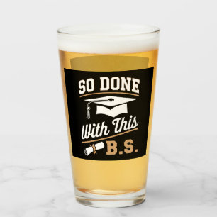 So Done With This BS Bachelors Graduate Graduation Glass