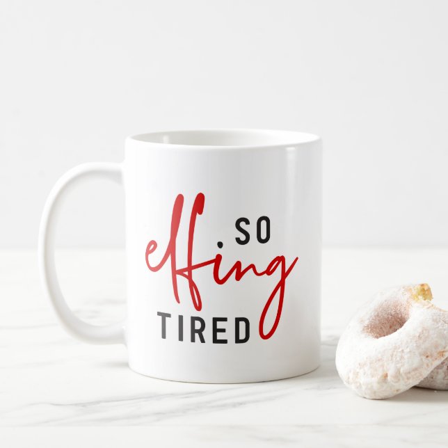 So Elfing Tired Coffee Mug (With Donut)