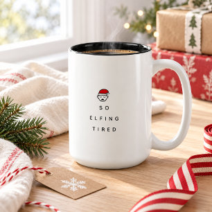 So Elfing Tired Two-Tone Coffee Mug