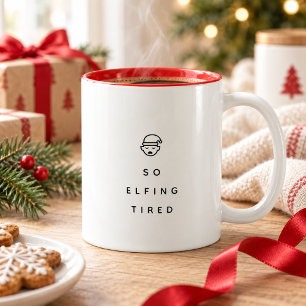 So Elfing Tired Two-Tone Coffee Mug