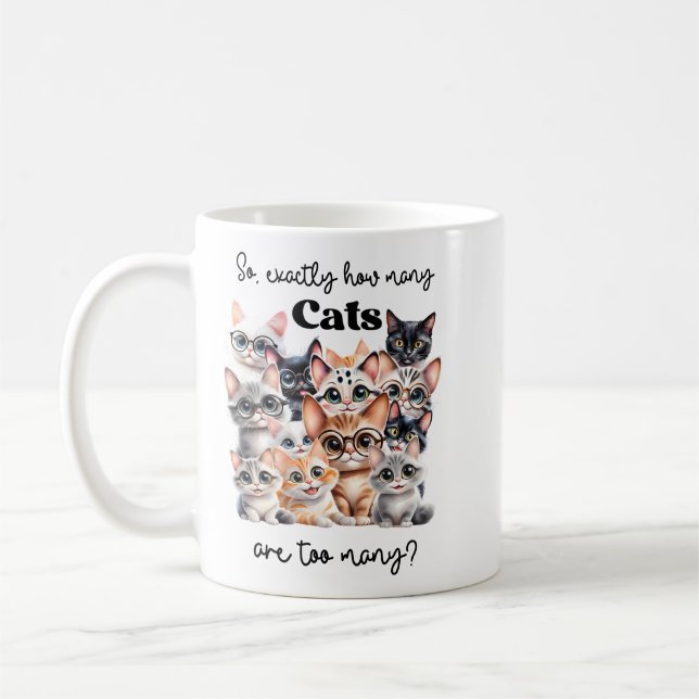 So Exactly How Many Cats Are Too Many Coffee Mug (Left)