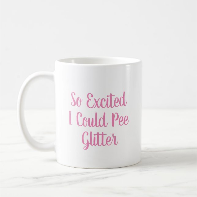 So Excited I Could Pee Glitter Mug (Left)