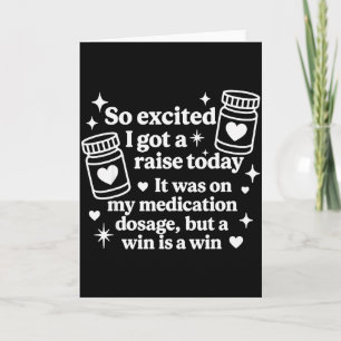 So Excited I Got A Raise Today It Was On My Medica Card